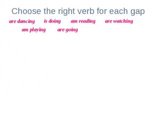 Choose the right verb for each gapLook! The girl _____________ her homework.My p