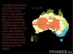 Australia is the flattest and (after Antarctica) the driest of conti-nents. Huge