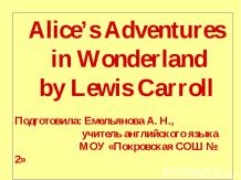 Alice’s Adventures in Wonderland by Lewis Carroll