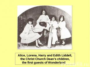 Alice, Lorena, Harry and Edith Liddell, the Christ Church Dean’s children, the f