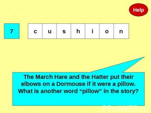 The March Hare and the Hatter put their elbows on a Dormouse if it were a pillow