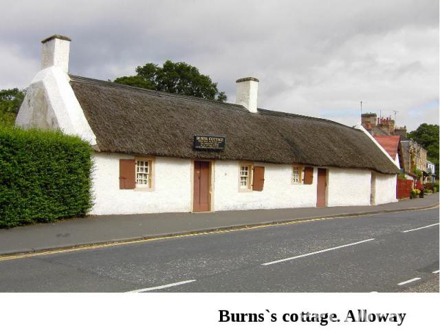Burns`s cottage. Alloway