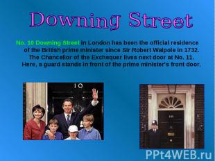 Downing Street No. 10 Downing Street in London has been the official residence o
