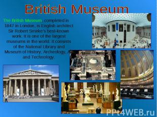 British Museum The British Museum, completed in 1847 in London, is English archi