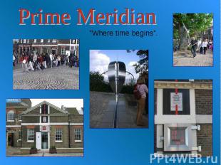 Prime Meridian "Where time begins".