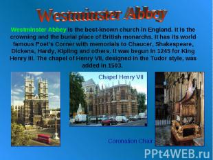 Westminster Abbey Westminster Abbey is the best-known church in England. It is t
