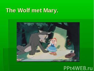 The Wolf met Mary.