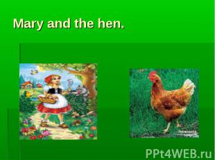 Mary and the hen.