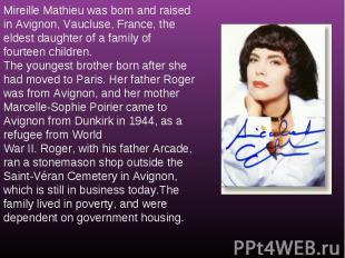 Mireille Mathieu was born and raised in Avignon, Vaucluse, France, the eldest da