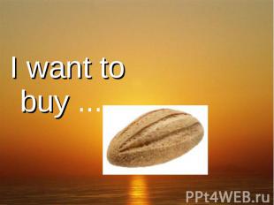 I want to buy .........