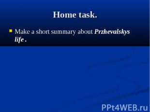 Home task. Make a short summary about Przhevalskys life .