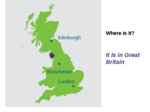 Where is it? It is in Great Britain