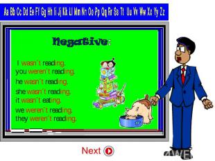 Negative: I wasn´t reading. you weren´t reading. he wasn´t reading. she wasn´t r