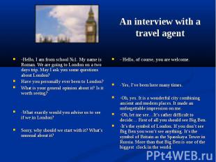 An interview with a travel agent -Hello, I am from school №1. My name is Roman.