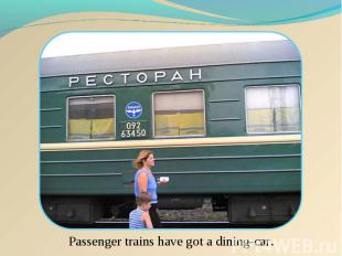 Passenger trains have got a dining-car.