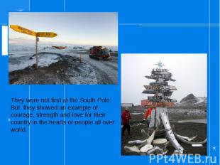 They were not first at the South Pole. But they showed an example of courage, st