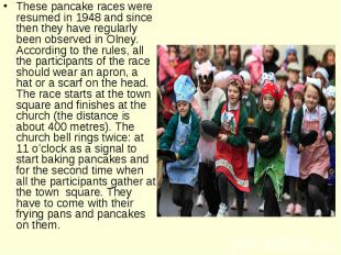 These pancake races were resumed in 1948 and since then they have regularly been