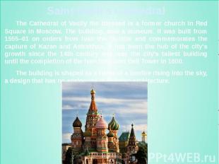 Saint Basil's Cathedral The Cathedral of Vasily the Blessed is a former church i