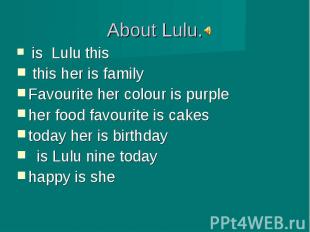 is Lulu this is Lulu this this her is familyFavourite her colour is purpleher fo
