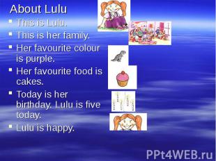 This is Lulu.This is Lulu.This is her family. Her favourite colour is purple.Her