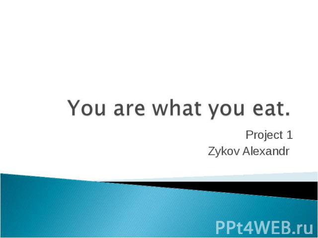 You are what you eat. Project 1 Zykov Alexandr