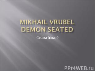 Mikhail Vrubel Demon Seated Ordina Irina, 9