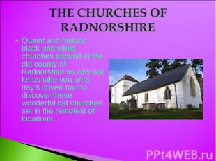 THE CHURCHES OF RADNORSHIRE Quaint and historic black and white churches abound