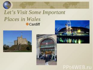 Let’s Visit Some Important Places in Wales Cardiff