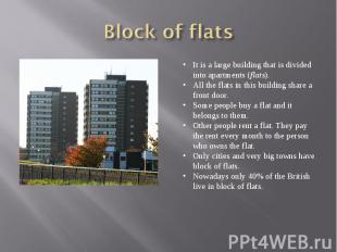 Block of flatsIt is a large building that is divided into apartments (flats). Al