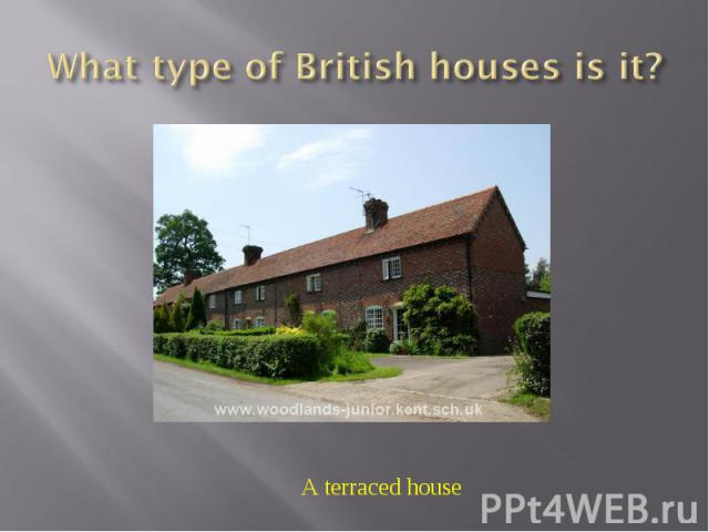 What type of British houses is it? A terraced house