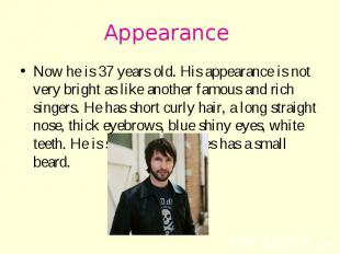 Appearance Now he is 37 years old. His appearance is not very bright as like ano