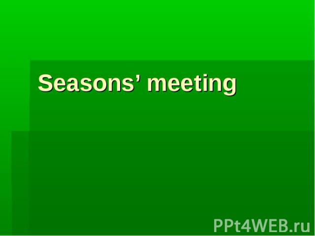 Seasons’ meeting