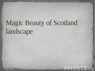 Magic Beauty of Scotland landscape