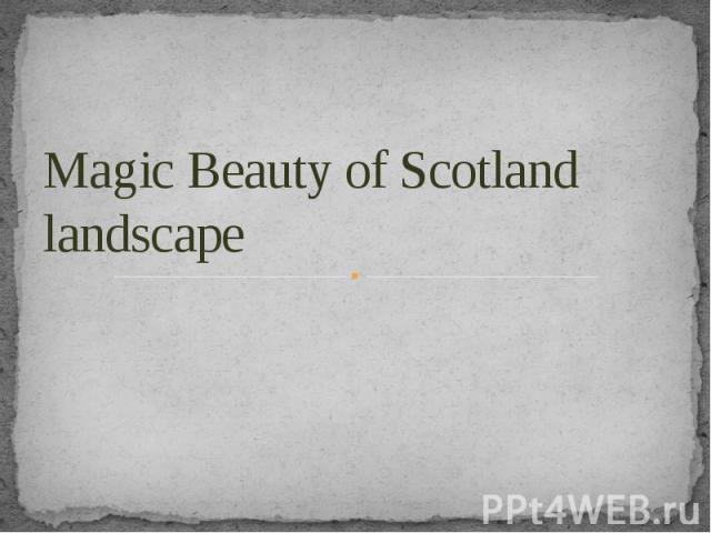 Magic Beauty of Scotland landscape