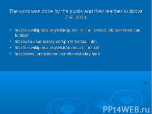 The work was done by the pupils and their teacher Kulikova Z.E.,2011 http://en.w