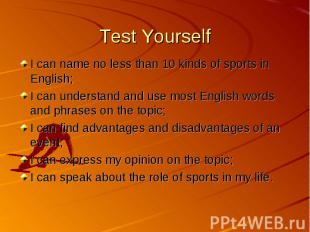 Test Yourself I can name no less than 10 kinds of sports in English; I can under