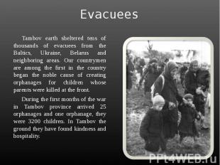 EvacueesTambov earth sheltered tens of thousands of evacuees from the Baltics, U