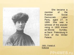 She became a member of the Russian Social Democratic Labor Party, aged 27, in 18