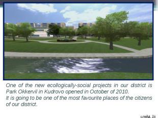 One of the new ecollogically-social projects in our district is Park Okkervil in
