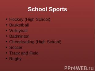 School Sports Hockey (High School) Basketball Volleyball Badminton Cheerleading