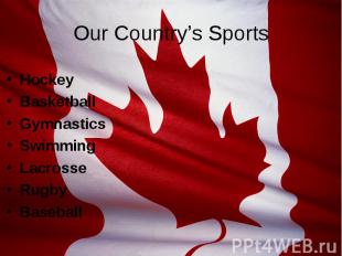 Our Country’s Sports Hockey Basketball Gymnastics Swimming Lacrosse Rugby Baseba