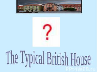 The Typical British House