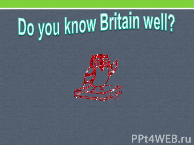 Do you know Britain well?