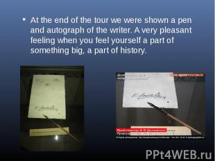 At the end of the tour we were shown a pen and autograph of the writer. A very p
