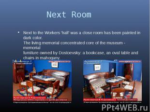 Next Room Next to the Workers 'hall' was a close room has been painted in dark c