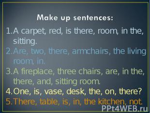 Make up sentences:A carpet, red, is there, room, in the, sitting. Are, two, ther