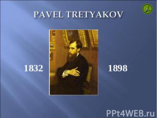 PAVEL TRETYAKOV 1832 1898