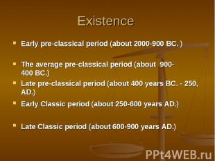 Existence Early pre-classical period (about 2000-900 BC. ) The average pre-class