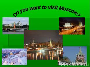 Do you want to visit Moscow?