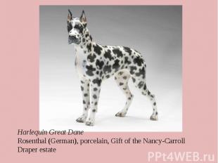 Harlequin Great Dane Rosenthal (German), porcelain, Gift of the Nancy-Carroll Dr